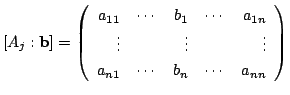 $\displaystyle [A_{j}:{\bf b}] = \left(\begin{array}{rrrrr}
a_{11}&\cdots&b_{1}&...
...vdots&&\vdots&&\vdots\\
a_{n1}&\cdots&b_{n}&\cdots&a_{nn}
\end{array}\right ) $