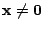 $ {\mathbf x} \neq {\bf0}$