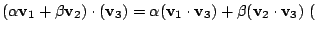 $ (\alpha {\bf v}_{1} + \beta {\bf v}_{2}) \cdot ({\bf v}_{3}) = \alpha ({\bf v}_{1} \cdot {\bf v}_{3}) + \beta ({\bf v}_{2} \cdot {\bf v}_{3})  ($