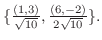 $\{\frac{(1,3)}{\sqrt{10}}, \frac{(6,-2)}{2\sqrt{10}} \}.$