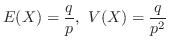 $\displaystyle E(X) = \frac{q}{p},  V(X) = \frac{q}{p^2} $