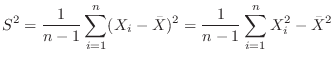 $\displaystyle S^{2} = \frac{1}{n-1}\sum_{i=1}^{n}(X_{i} - \bar{X})^{2} = \frac{1}{n-1}\sum_{i=1}^{n}X_{i}^{2} - \bar{X}^{2}$