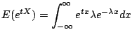 $\displaystyle E(e^{tX}) = \int_{-\infty}^{\infty}e^{tx}\lambda e^{-\lambda x}dx$