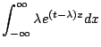$\displaystyle \int_{-\infty}^{\infty}\lambda e^{(t-\lambda)x}dx$