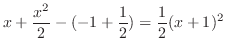 $\displaystyle x + \frac{x^2}{2} -(-1 + \frac{1}{2}) = \frac{1}{2}(x+1)^2$