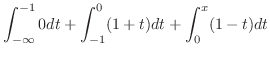 $\displaystyle \int_{-\infty}^{-1} 0dt + \int_{-1}^{0} (1 + t)dt + \int_{0}^{x} (1-t)dt$