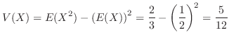$\displaystyle V(X) = E(X^2) - \left(E(X)\right)^2 = \frac{2}{3} - \left(\frac{1}{2}\right)^2 = \frac{5}{12} $