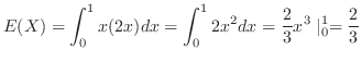 $\displaystyle E(X) = \int_{0}^{1}x(2x) dx = \int_{0}^{1}2x^2 dx = \frac{2}{3}x^3\mid_{0}^{1} = \frac{2}{3} $