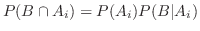 $P(B \cap A_{i}) = P(A_{i})P(B \vert A_{i})$