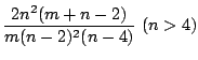 $\displaystyle \frac{2n^{2}(m+n-2)}{m(n-2)^{2}(n-4)} (n > 4)$