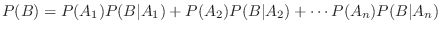 $\displaystyle P(B) = P(A_{1})P(B \vert A_{1}) + P(A_{2})P(B \vert A_{2}) + \cdots P(A_{n})P(B \vert A_{n})$