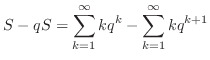 $\displaystyle S - qS = \sum_{k=1}^{\infty}kq^{k} - \sum_{k=1}^{\infty}kq^{k+1}$