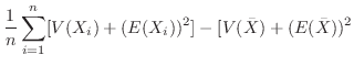 $\displaystyle \frac{1}{n}\sum_{i=1}^{n}[V(X_{i}) + (E(X_{i}))^{2}] - [V(\bar{X}) + (E(\bar{X}))^{2}$