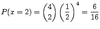 $\displaystyle P(x = 2) = \binom{4}{2}\left(\frac{1}{2}\right)^4 = \frac{6}{16} $