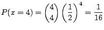 $\displaystyle P(x = 4) = \binom{4}{4}\left(\frac{1}{2}\right)^4 = \frac{1}{16} $
