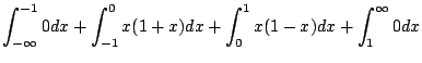 $\displaystyle \int_{-\infty}^{-1} 0dx + \int_{-1}^{0}x(1+x)dx + \int_{0}^{1}x(1-x)dx + \int_{1}^{\infty} 0dx$