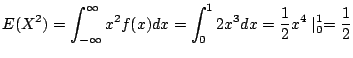 $\displaystyle E(X^2) = \int_{-\infty}^{\infty}x^2 f(x)dx = \int_{0}^{1}2x^3 dx = \frac{1}{2}x^4 \mid_{0}^{1} = \frac{1}{2} $