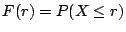 $\displaystyle F(r) = P(X \leq r)$