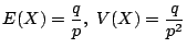 $\displaystyle E(X) = \frac{q}{p},  V(X) = \frac{q}{p^2} $