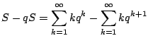 $\displaystyle S - qS = \sum_{k=1}^{\infty}kq^{k} - \sum_{k=1}^{\infty}kq^{k+1}$