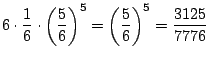 $\displaystyle 6 \cdot \frac{1}{6}\cdot \left(\frac{5}{6}\right)^5 = \left(\frac{5}{6}\right)^5 = \frac{3125}{7776}$