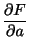 $\displaystyle \frac{\partial F}{\partial a}$