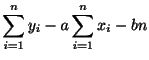 $\displaystyle \sum_{i=1}^{n}y_{i} - a\sum_{i=1}^{n}x_{i} - bn$