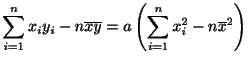 $\displaystyle \sum_{i=1}^{n}x_{i}y_{i} - n\overline{x}\overline{y} = a\left(\sum_{i=1}^{n}x_{i}^2 - n\overline{x}^2\right)$