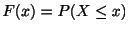 $ F(x) = P(X \leq x)$