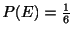 $ P(E) = \frac{1}{6}$