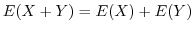 $\displaystyle E(X + Y ) = E(X) + E(Y)$