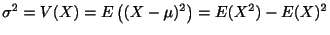 $\displaystyle \sigma^2 = V(X) = E\left((X- \mu)^2\right) =E(X^2) - E(X)^2$