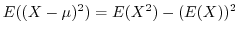 $E((X - \mu)^2) = E(X^2) - (E(X))^2$