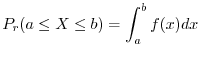 $\displaystyle P_{r}(a \leq X \leq b) = \int_{a}^{b} f(x) dx $