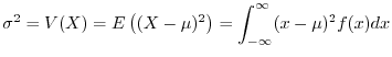 $\displaystyle \sigma^2 = V(X) = E\left((X- \mu)^2\right) = \int_{-\infty}^{\infty}(x - \mu)^2 f(x) dx $