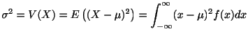 $\displaystyle \sigma^2 = V(X) = E\left((X- \mu)^2\right) = \int_{-\infty}^{\infty}(x - \mu)^2 f(x) dx $