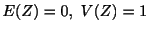 $\displaystyle E(Z) = 0,  V(Z) = 1 $