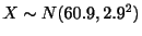 $ X \sim N(60.9, 2.9^2)$