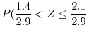 $\displaystyle P(\frac{1.4}{2.9} < Z \leq \frac{2.1}{2.9}$