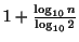 $ 1 + \frac{\log_{10}{n}}{\log_{10}{2}} $