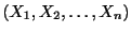 $ (X_{1},X_{2},\ldots,X_{n})$