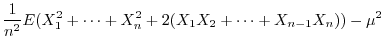$\displaystyle \frac{1}{n^2}E(X_{1}^2 + \cdots + X_{n}^2 + 2(X_{1}X_{2} + \cdots + X_{n-1}X_{n})) - \mu^2$