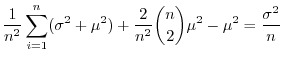 $\displaystyle \frac{1}{n^2}\sum_{i=1}^{n}(\sigma^2 + \mu^2) + \frac{2}{n^2}\binom{n}{2}\mu^2 - \mu^2 = \frac{\sigma^2}{n}$