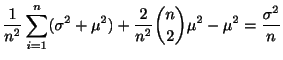 $\displaystyle \frac{1}{n^2}\sum_{i=1}^{n}(\sigma^2 + \mu^2) + \frac{2}{n^2}\binom{n}{2}\mu^2 - \mu^2 = \frac{\sigma^2}{n}$