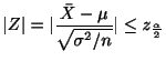 $\displaystyle \vert Z\vert = \vert\frac{\bar{X} - \mu}{\sqrt{\sigma^{2}/n}}\vert \leq z_{\frac{\alpha}{2}} $