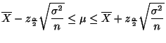 $\displaystyle \overline X - z_{\frac{\alpha}{2}}\sqrt{\frac{\sigma^2}{n}} \leq \mu \leq \overline X + z_{\frac{\alpha}{2}}\sqrt{\frac{\sigma^2}{n}} $