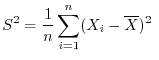 $\displaystyle S^2 = \frac{1}{n}\sum_{i=1}^{n}(X_{i} - \overline X)^2 \ $