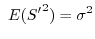 $\displaystyle \ E({S'}^2) = \sigma^2 $
