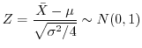 $\displaystyle Z = \frac{\bar{X} - \mu}{\sqrt{\sigma^{2}/4}} \sim N(0,1)$