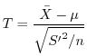 $\displaystyle T = \frac{\bar{X} - \mu}{\sqrt{{S'}^{2}/n}}$